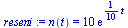 n(t) = `+`(`*`(10, `*`(exp(`+`(`*`(`/`(1, 10), `*`(t)))))))